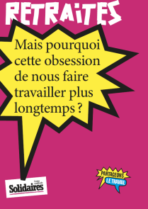 affiche-Solidaires-retraites-Pourquoi-faire-travailler-plus-longtemps