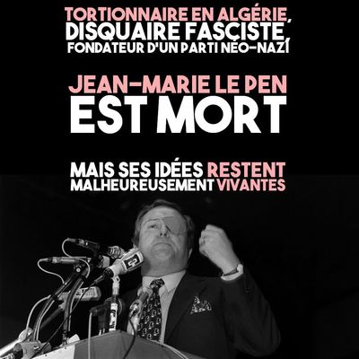 Jean-Marie Le Pen est mort mais ses idées restent malheureusement vivantes 300x300